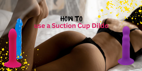 How To Use A Suction Cup Dildo