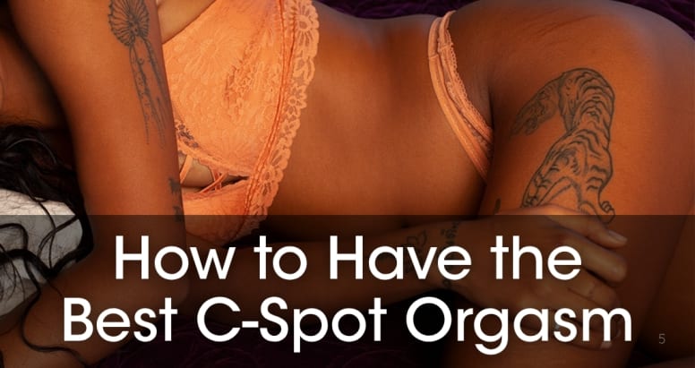 How to Have the Best C-Spot Orgasm