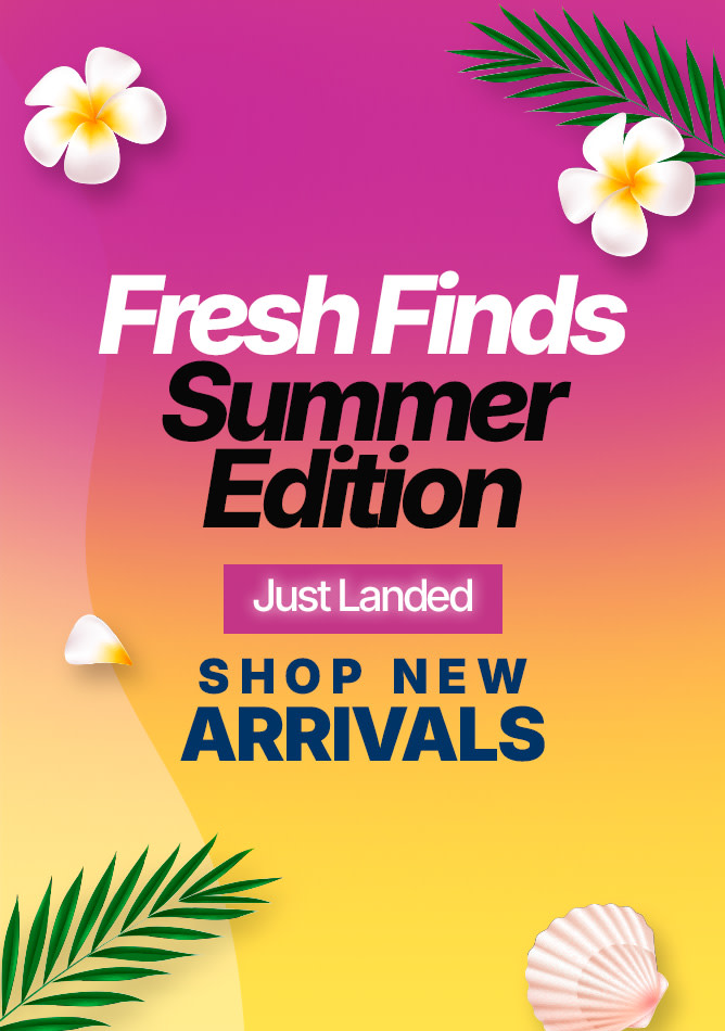 Summer is here - New Arrivals