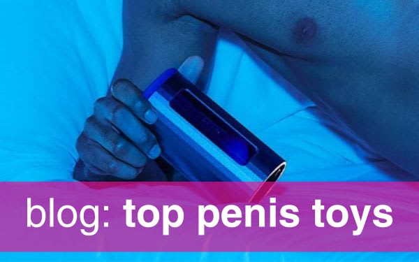 The Best Sex Toys for Penis Owners