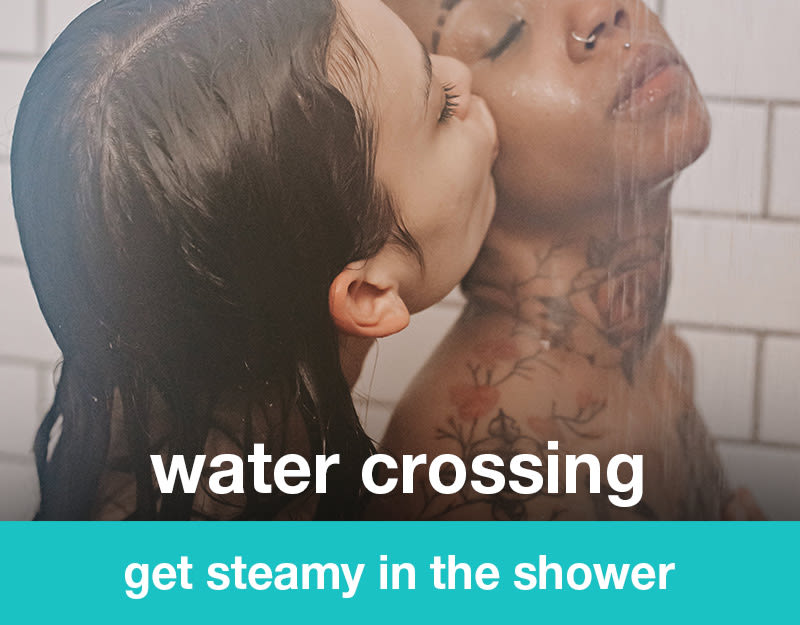 water crossing: get steamy in the shower