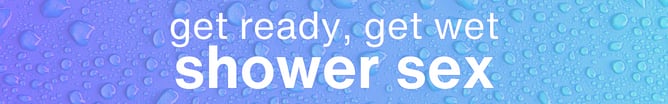 Get ready, get wet: Shower Sex