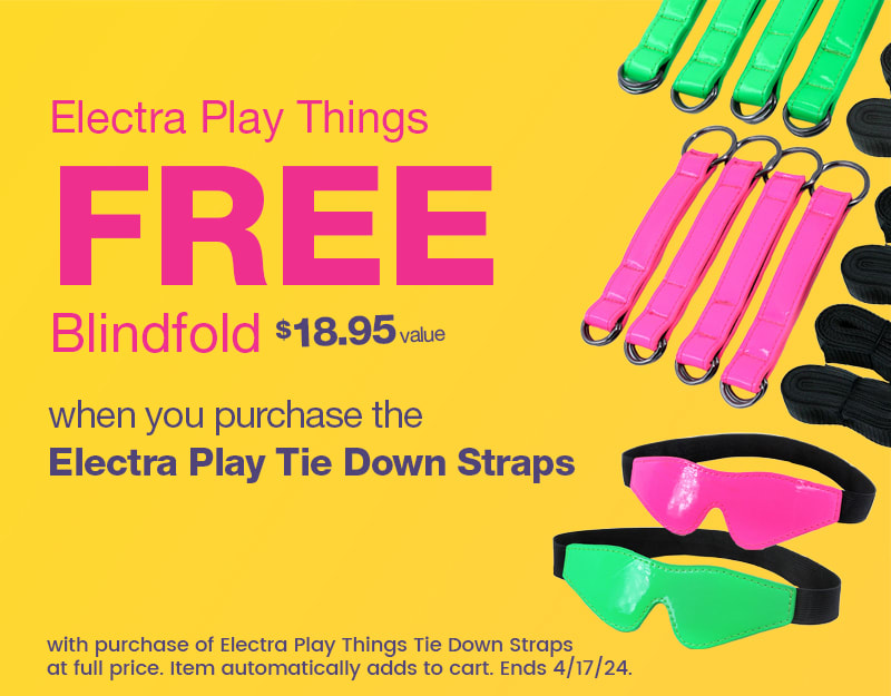 Buy an Electra Play Things Tie Down Straps and get a matching blindfold $18.95 value free