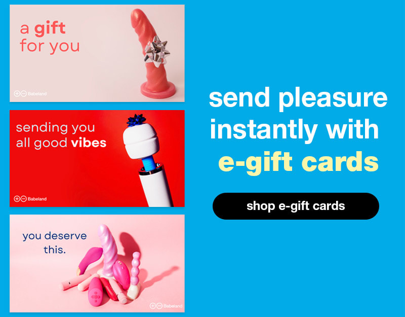 Send pleasure instantly with Babeland e-Gift Cards