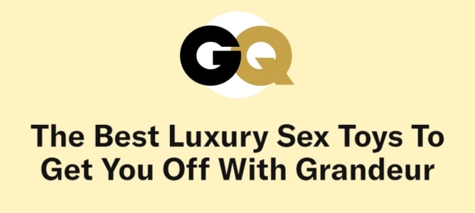 GQ - The Best Luxury Sex Toys To Get You Off With Grandeur