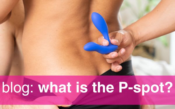 Everything You Need to Know About the Prostate - A Guide To P-Spot Pleasure