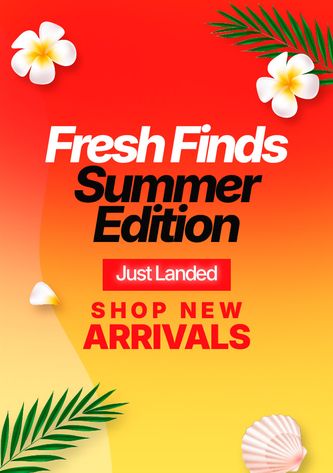 Summer is here - New Arrivals