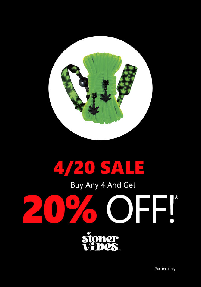 Stoner Vibes 4/20 Sale Buy Any 4 Get 20% Off!