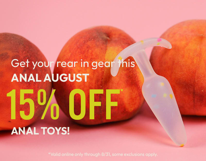 Save 15% off anal toys online through 8/31, exclusions apply