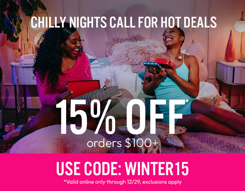 15% off orders $100+ online with code WINTER15, exclusions apply