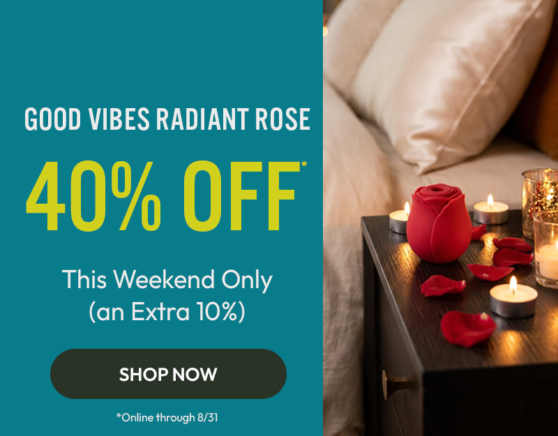 40% off The Radiant Rose stimulator online this weekend only.
