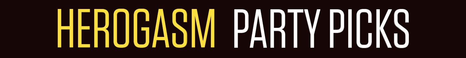 Herogasm Party Picks