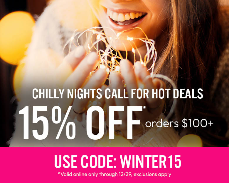 15% off orders $100+ with code WINTER15 online, exclusions apply