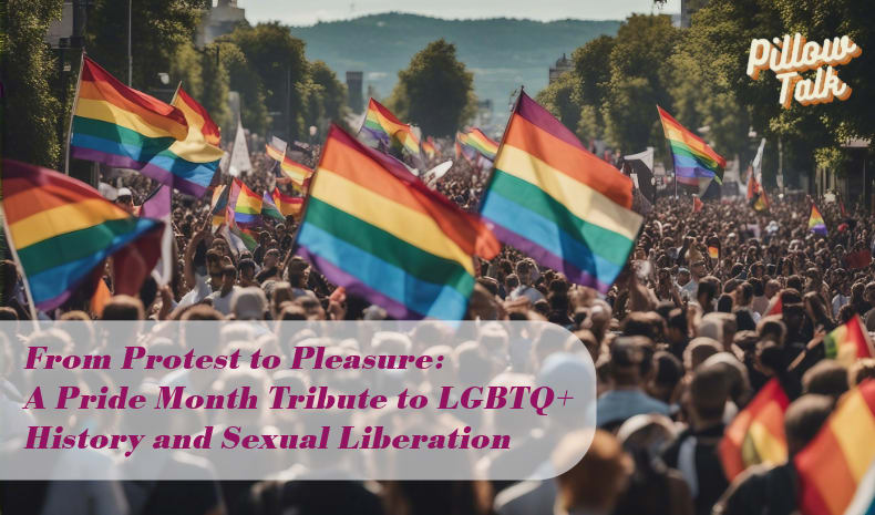 Lion's Den Pillow Talk | From Protest to Pleasure: A Pride Month Tribute to LGBTQ+ History and Sexual Liberation