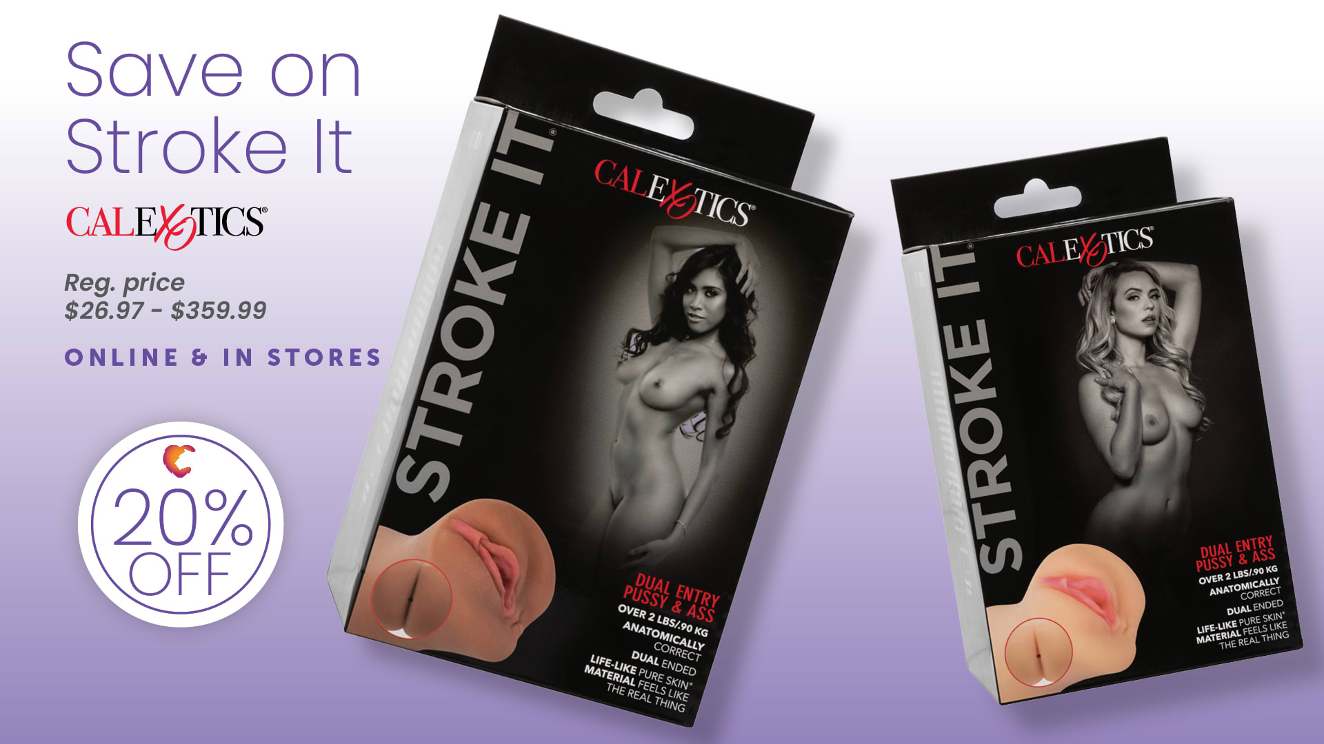 20% OFF Stroke It Dual Pussy and Ass masturbators by CalExotics
