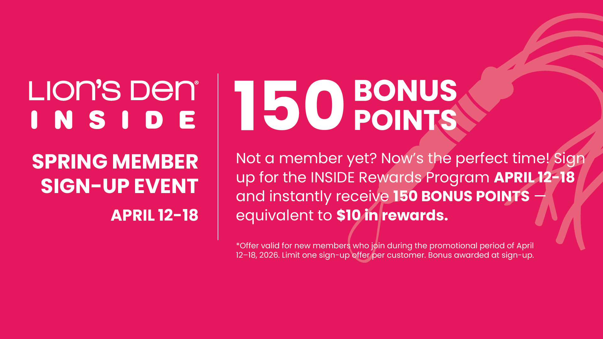 Lion's Den INSIDE Member Sign Up Event–April 12the through 18th, earn 150 Bonus Points when you join!