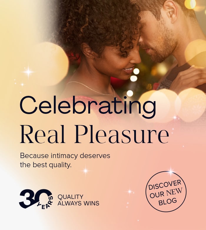Celebrating Real Pleasure, Because intimacy desrves the best quality, dicover or new blog