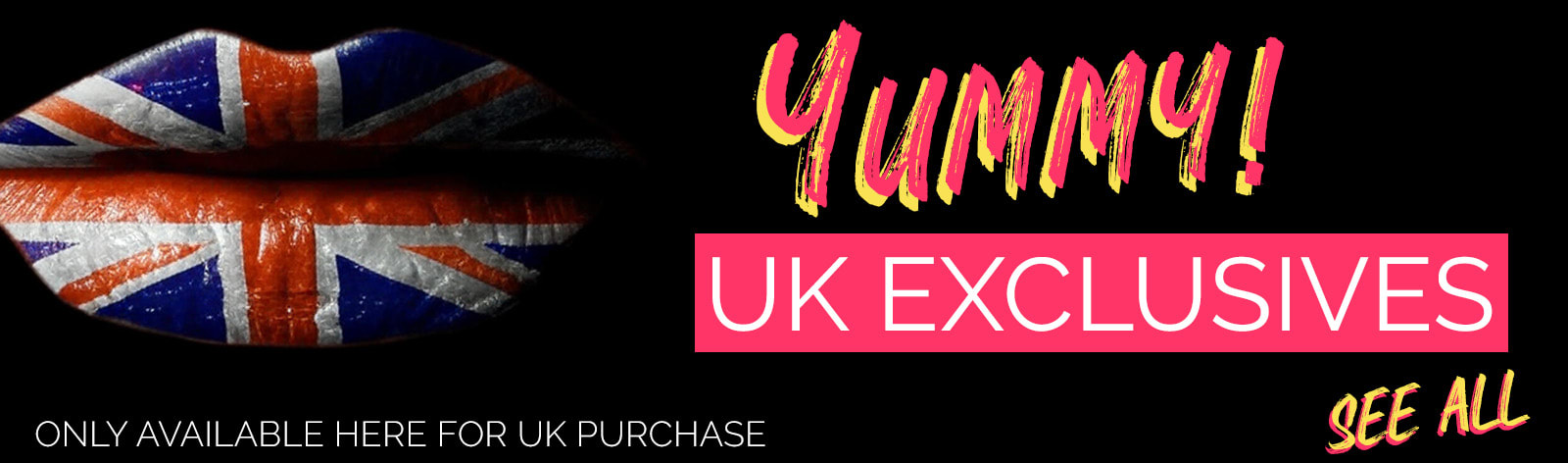 Available Exclusively here in the UK