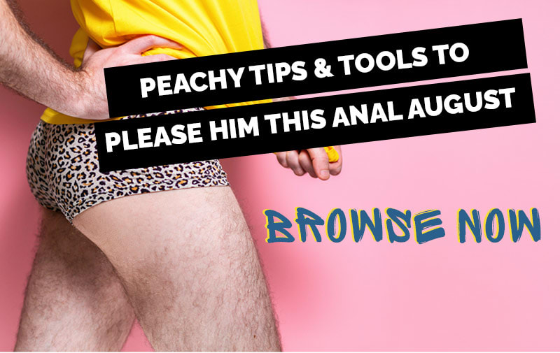 Peachy Tips & Tools To Please Him this Anal August