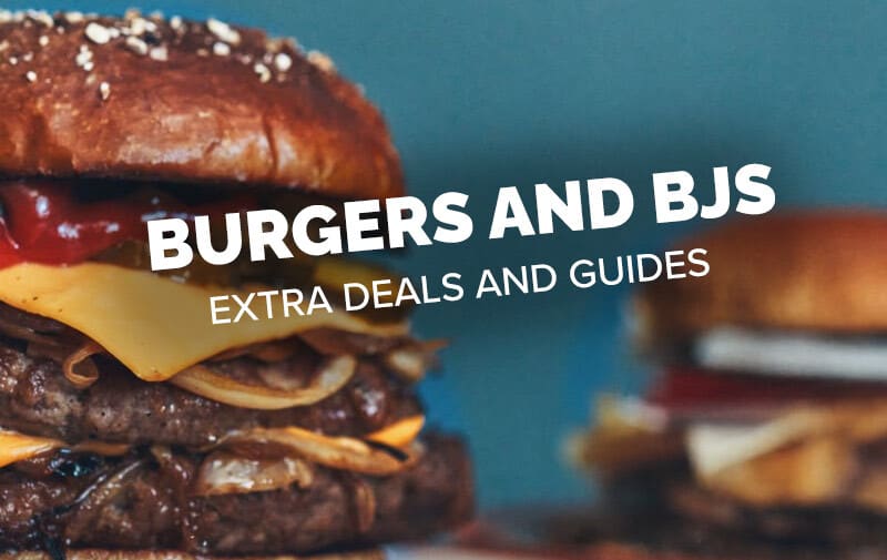 Burgers and BJs - Extra Deals and Guides