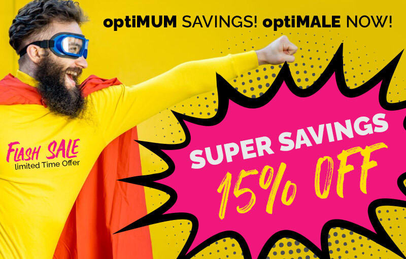 SUPER SAVINGS 15% OFF       OptIMIZED  YOU!  OptiMUM SAVINGS!   OptiMALE NOW!