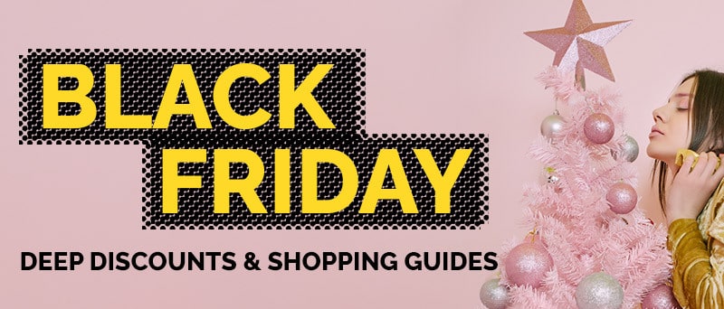 Black Friday Deep Discounts & Shopping Guides