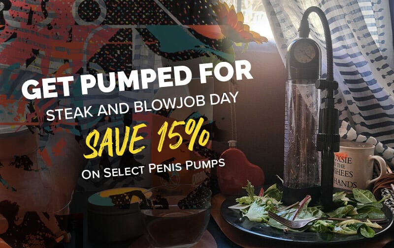 Get Pumped for Steak and Blowjob Day - Save 15%