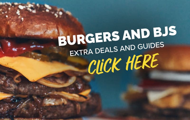 Burgers and BJs - Exta Deals and Guides clcik here