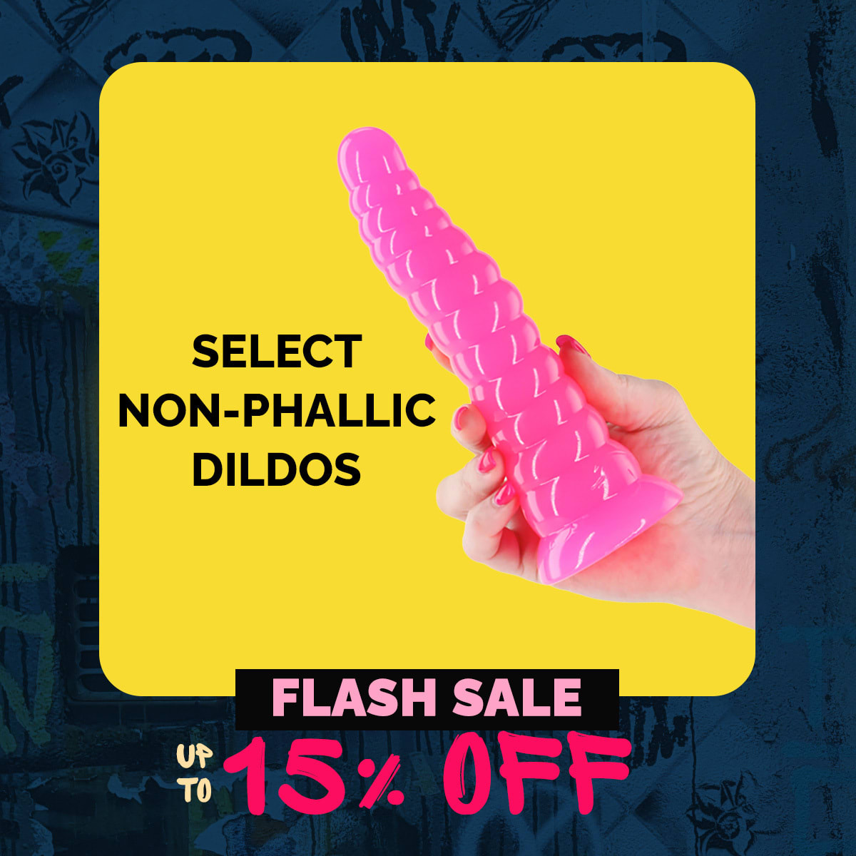 Select Non-Phallic Dildos Up to 15% Off*