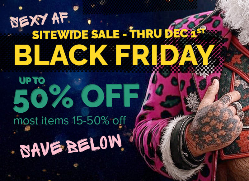 SEXY AF BLACK FRIDAY SITEWIDE SALE - MOST ITEMS 15 to 50% OFF NOW THRU DEC 1st
