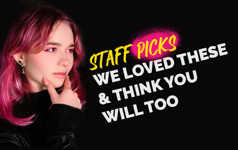 Staff Picks -  We Loved These & Think You Will Too