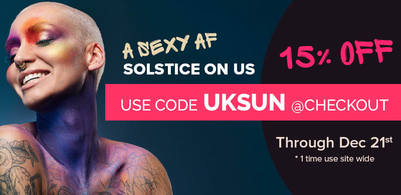 A SEXY AF SOLSTICE ON US  - Use CODE UKSUN  get up to 15% OFF*  1 time use site wide
