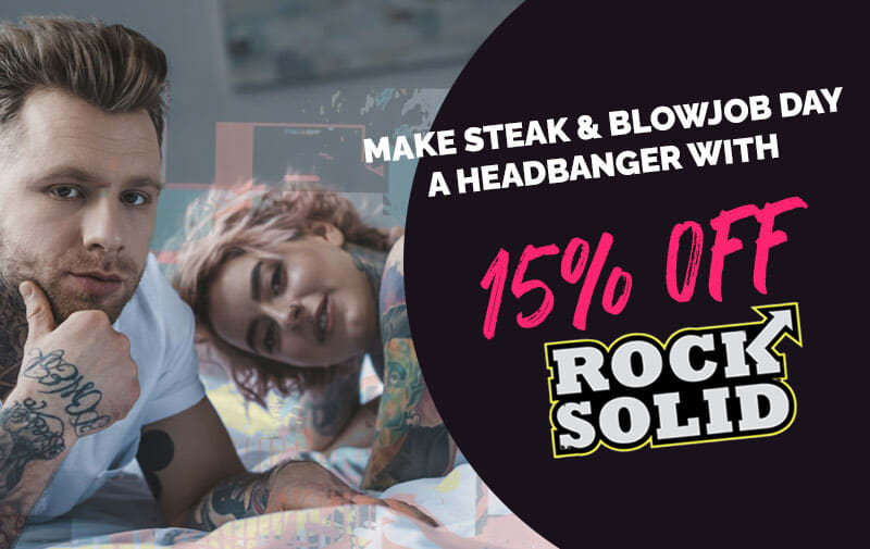 Make Steak & Blowjob Day a Headbanger With 15% Off Rock Solid