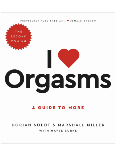 I Love Orgasms A Guide To More Good Vibrations