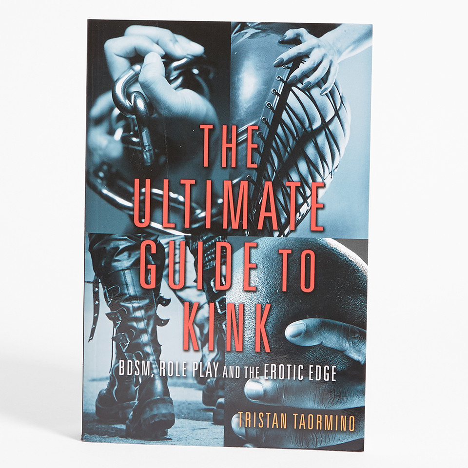 The Ultimate Guide to Kink by Tristan Taormino
