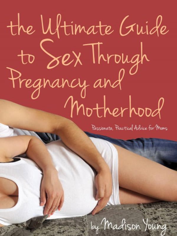 The Ultimate Guide to Sex Through Pregnancy and Motherhood Image 0