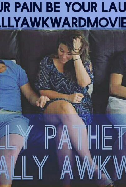 Really Pathetic & Totally Awkward