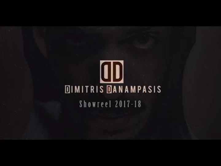 Showreel Dimitris Danampasis 2017-18