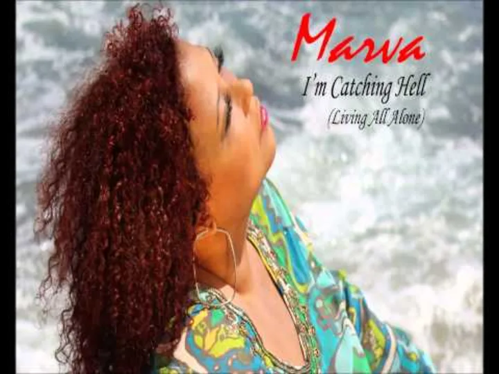  I'm Catching Hell (Living All Alone) -  By Marva