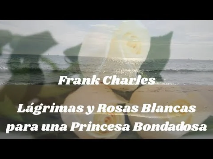 Lágrimas y Rosas Blancas para una Princesa Bondadosa - Frank Charles