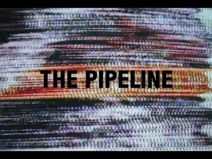 The Pipeline