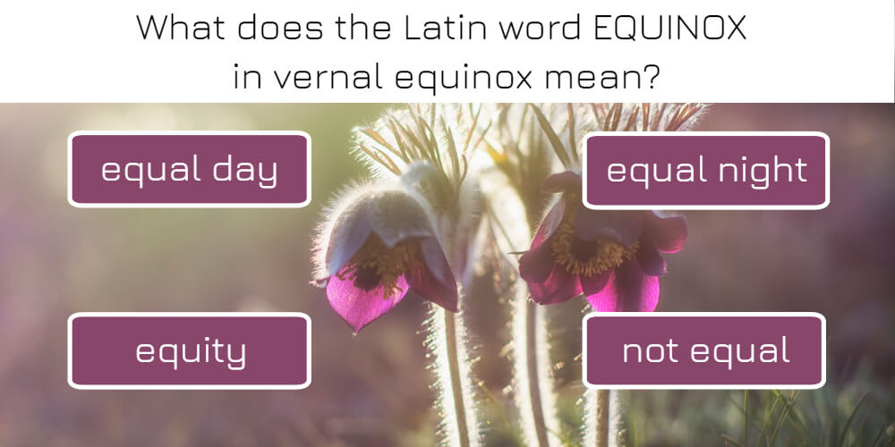 What does the Latin word EQUINOX in vernal equinox mean?