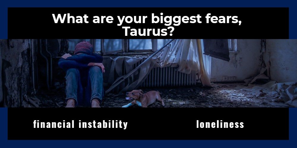 Taurus worst fear