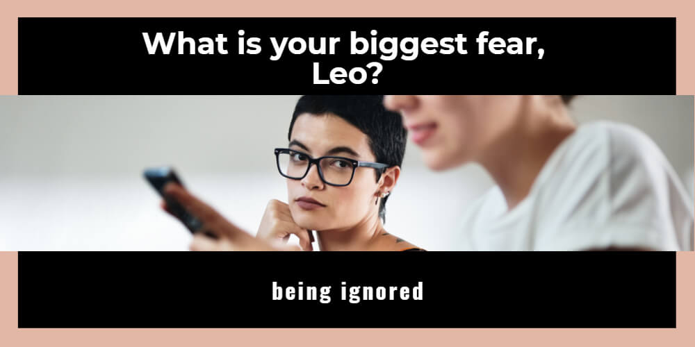 Leo worst fear