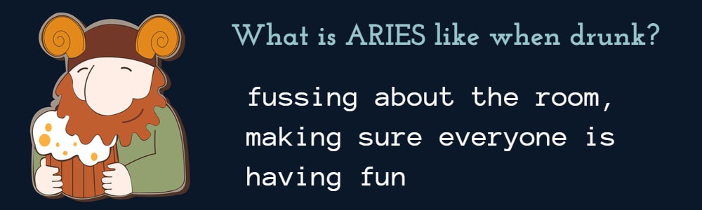 Aries when drunk