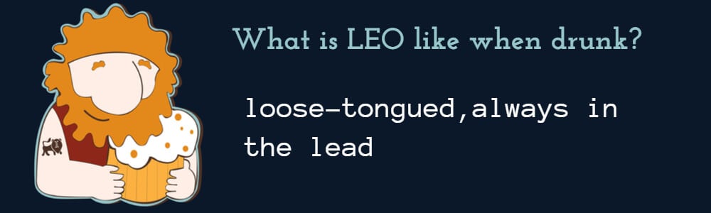 Leo when drunk