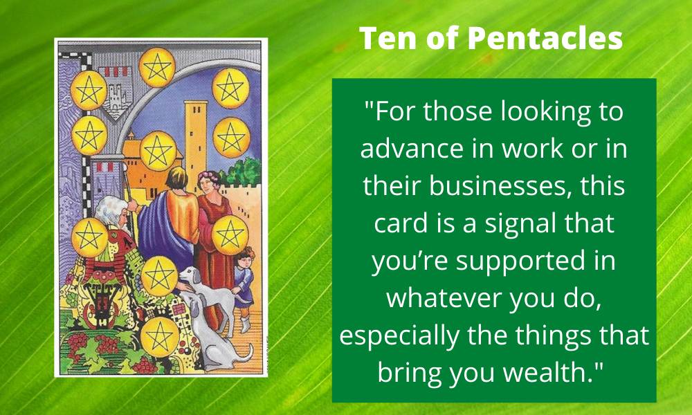 The Ten of Pentacles is an abundant card reminding you of your wealth.