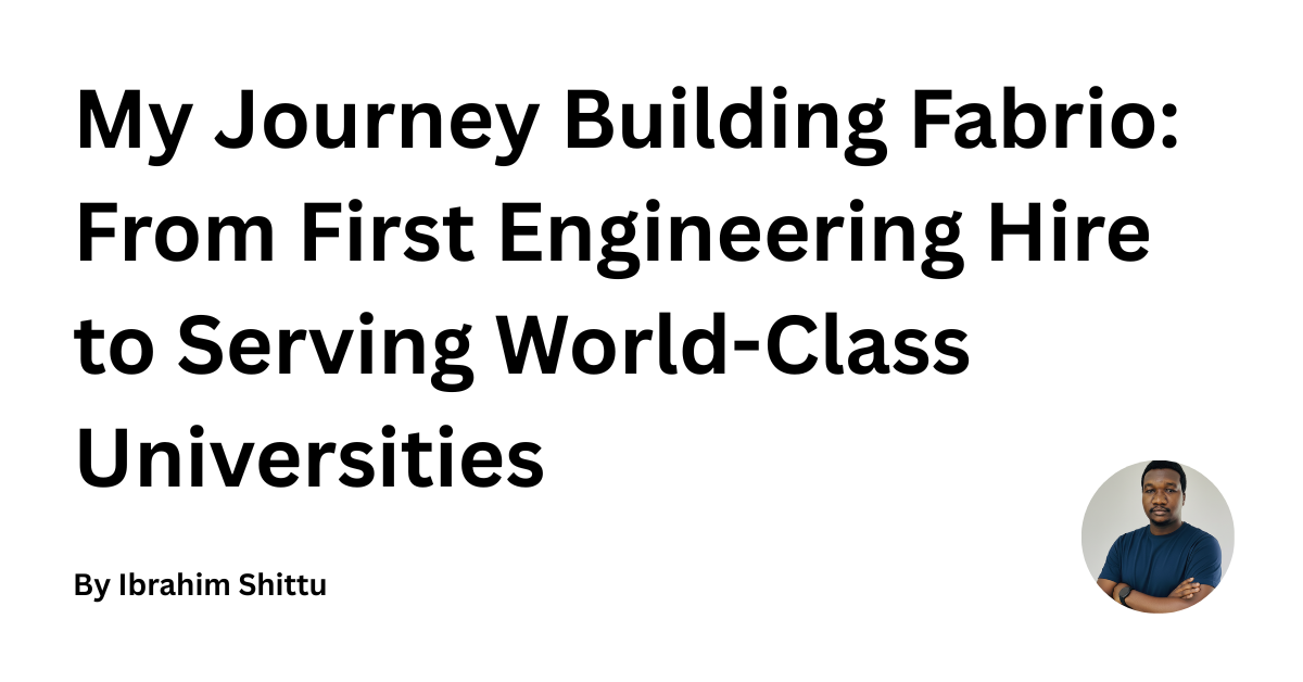 My Journey Building Fabrio: From First Engineering Hire to Serving ...