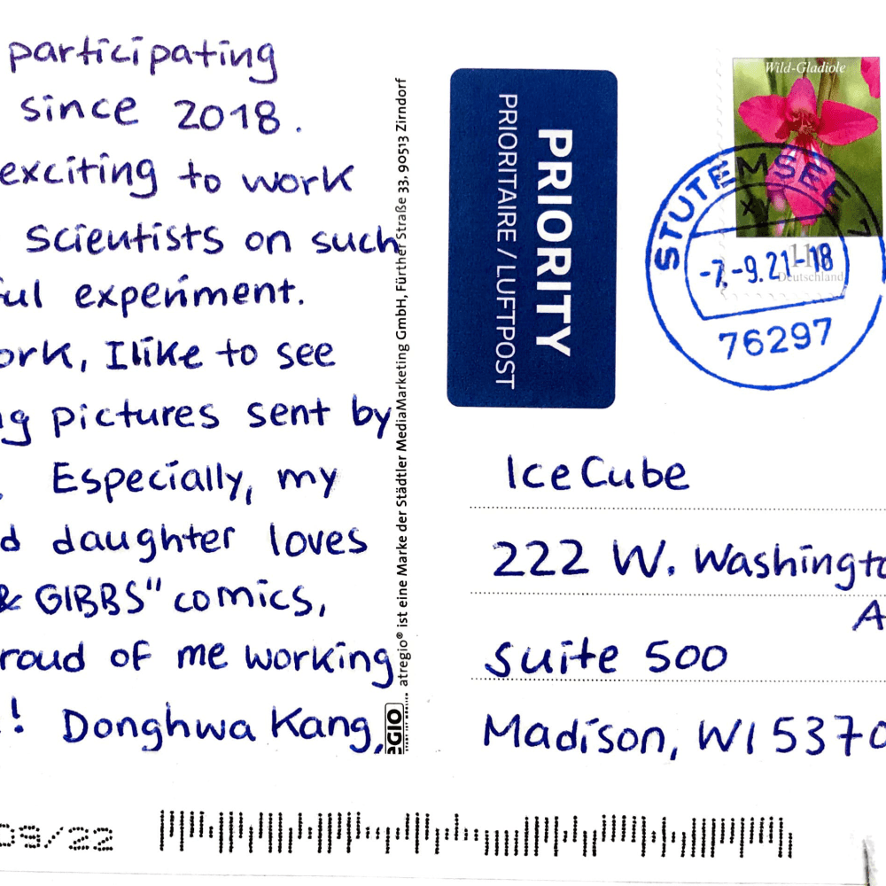 I’ve been participating in IceCube since 2018. It’s really exciting to work with great scientists on such a wonderful experiment. Besides work, I like to see the amazing pictures sent by Winterovers. Especially, my 10-year-old daughter loves the Rosie &amp; Gibbs comics, so she’s proud of me working on IceCube! Donghwa Kang