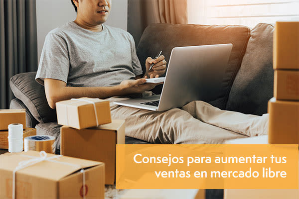 Consejos para aumentar tus ventas en mercado libre